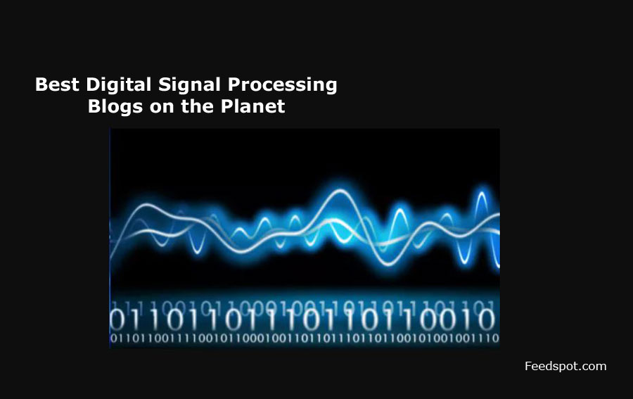 10 Best Digital Signal Processing Blogs & sites To Follow in 2024